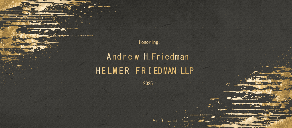 Honoring Andrew H. Friedman of Helmer Friedman LLP.